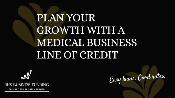 Plan Your Growth With A Medical Business Line Of Credit